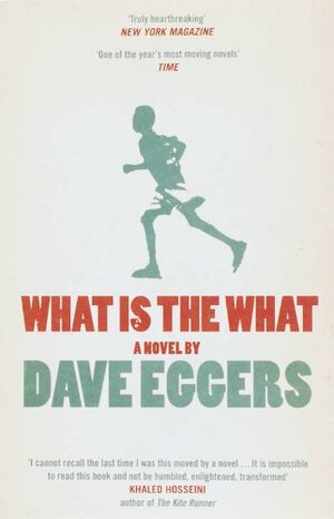 What Is The What: The Autobiography Of Valentino Achak Deng by Dave Eggers