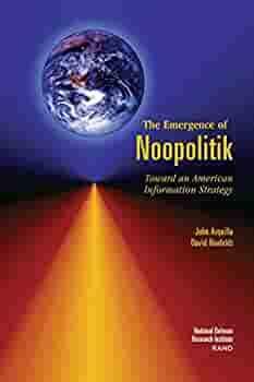 The Emergence of Noopolitik: Toward An American Information Strategy by David Ronfeldt, J. Arquilla