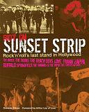 Riot On Sunset Strip: Rock'n'roll's Last Stand in Hollywood by Domenic Priore