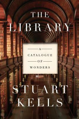 The Library: A Catalogue of Wonders by Stuart Kells