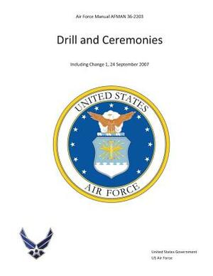 Air Force Manual AFMAN 36-2203 Drill and Ceremonies by United States Government Us Air Force