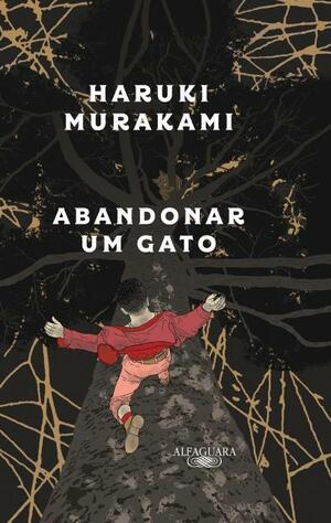 Abandonar um Gato:o que falo quando falo do meu pai by Haruki Murakami