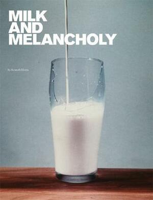 Milk and Melancholy by Kenneth Hayes