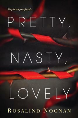 Pretty, Nasty, Lovely by Rosalind Noonan