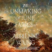 The Unmaking of June Farrow by Adrienne Young