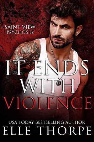 It Ends With Violence by Elle Thorpe