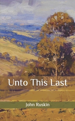 Unto This Last by John Ruskin