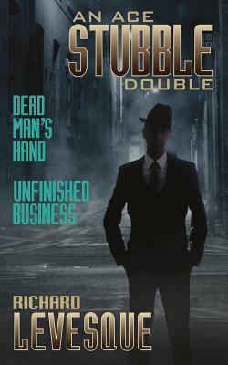 Dead Man's Hand / Unfinished Business by Richard Levesque