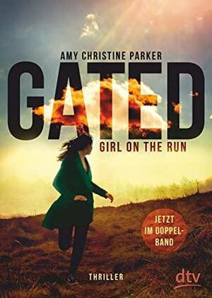 Gated – Girl on the run: Roman – Beide Bände der Gated-Reihe im Doppelband by Amy Christine Parker