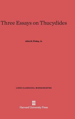 Three Essays on Thucydides by John H. Finley