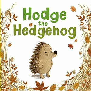 Hodge the Hedgehog by Benji Davies, Amy Sparkes