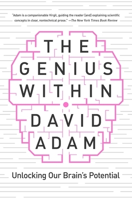 The Genius Within: Unlocking Your Brain's Potential by David Adam