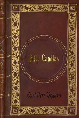 Earl Derr Biggers - Fifty Candles by Earl Derr Biggers