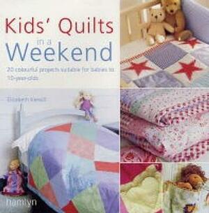 Kids' Quilts In A Weekend by Elizabeth Keevill