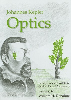 Optics: Paralipomena to Witelo & Optical Part of Astronomy by Johannes Kepler