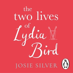 The Two Lives of Lydia Bird by Josie Silver