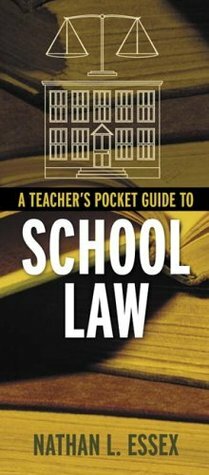 A Teacher's Pocket Guide to School Law by Nathan L. Essex