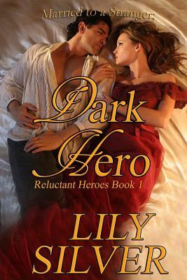 Dark Hero: The Reluctant Heroes Series, Book One by Lily Silver