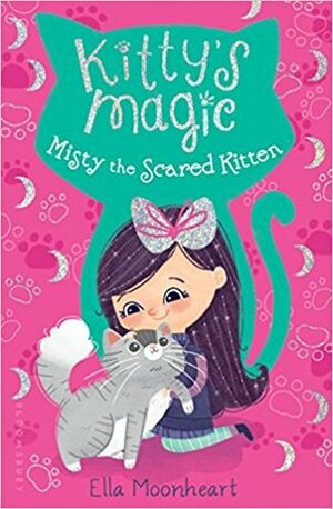 Kitty's Magic 1: Misty the Scared Kitten (Kittys Magic 1) by Ella Moonheart