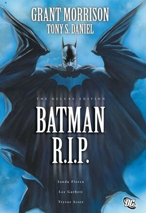 Batman: R.I.P. by Alex Sinclair, Sandu Florea, Guy Major, Alex Ross, Grant Morrison, Trevor Scott, Randy Gentile, Tony S. Daniel, Jared K. Fletcher, Lee Garbett, Nick J. Napolitano