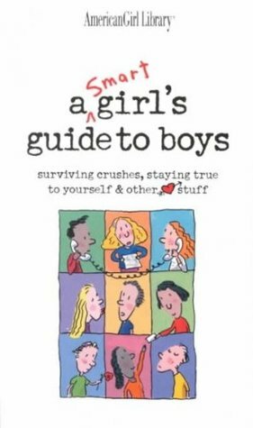 A Smart Girls Guide to Boys: Surviving Crushes, Staying True to Yourself & Other Stuff A Smart Girl by Bonnie Timmons, Nancy Holyoke