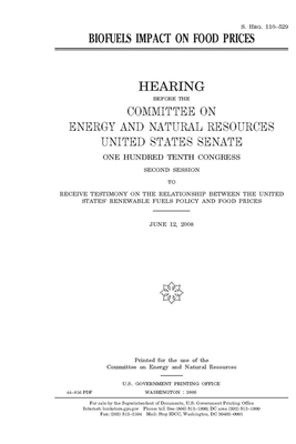 Biofuels impact on food prices by United States Congress, United States Senate, Committee on Energy and Natura (senate)