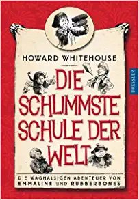 Die schlimmste Schule der Welt by Howard Whitehouse