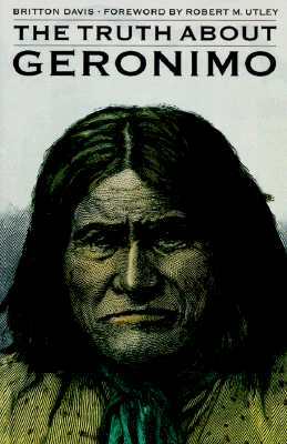 The Truth about Geronimo by Britton Davis