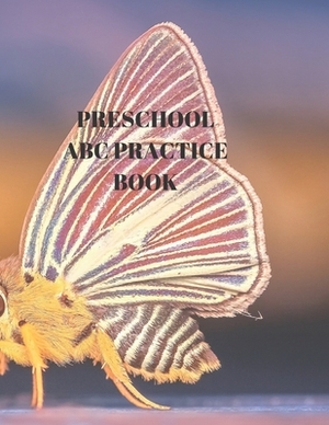 Preschool ABC Practice Book: Beginner's English Handwriting Book 110 Pages of 8.5 Inch X 11 Inch Wide and Intermediate Lines with Pages for Each Le by Larry Sparks