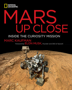 Mars Up Close: Inside the Curiosity Mission by Marc Kaufman