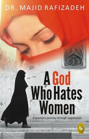 A God Who Hates Women by Majid Rafizadeh