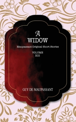 A Widow: Maupassant Original Short Stories by Guy de Maupassant