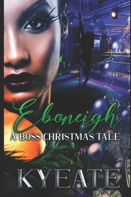Eboneigh: A Boss Christmas Tale by Kyeate