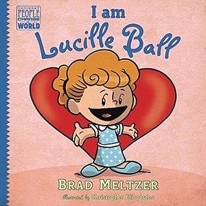 I am Lucille Ball by Christopher Eliopoulos, Brad Meltzer