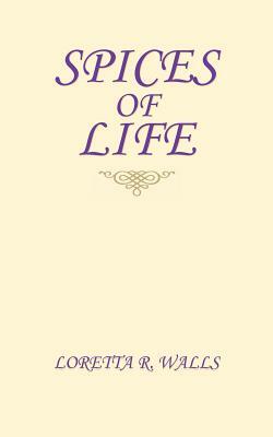 Spices of Life by Loretta R. Walls