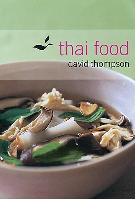 Thai Food: [a Cookbook] by David Thompson