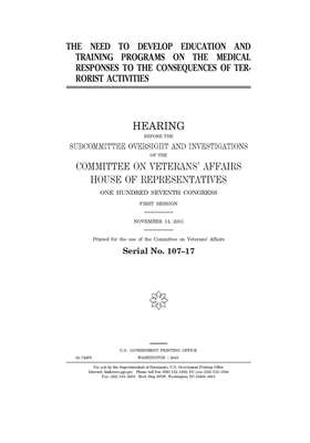 The need to develop education and training programs on the medical responses to the consequences of terrorist activities by Committee On Veterans (house), United St Congress, United States House of Representatives