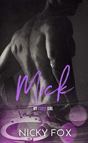 Mick: My Curvy Girl by Nicky Fox