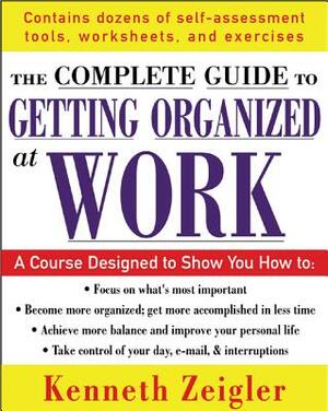 Getting Organized at Work: 24 Lessons to Set Goals, Establish Priorities, and Manage Your Time by Kenneth Zeigler