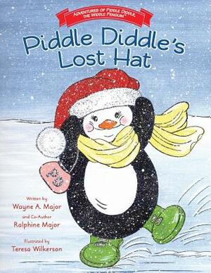 Adventures of Piddle Diddle, the Widdle Penguin Piddle Diddle's Lost Hat by Wayne a. Major