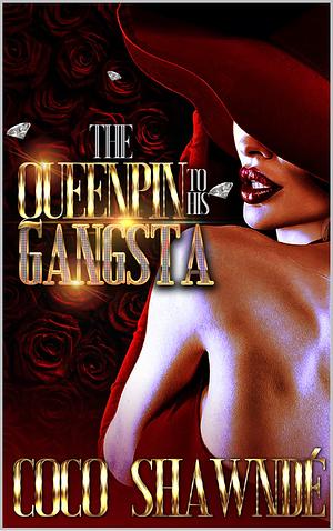 The Queenpin to his Gangsta by Coco Shawnde, Coco Shawnde, Secret Dozier