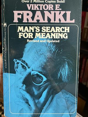 Man's Search for Meaning by Viktor E. Frankl