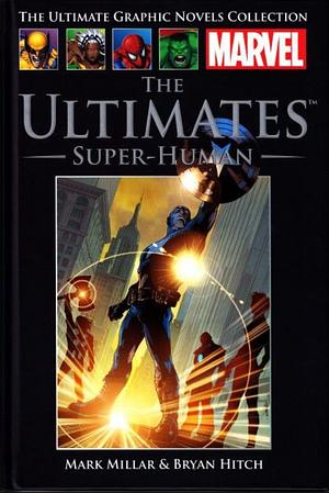 The Ultimates, Volume 1: Super-Human by Mark Millar