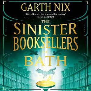 The Sinister Booksellers of Bath by Garth Nix