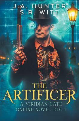 The Artificer: A Viridian Gate Online Novel by James Hunter, S. R. Witt