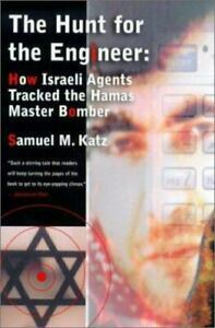 The Hunt for the Engineer: How Israeli Agents Tracked the Hamas Master Bomber by Samuel M. Katz