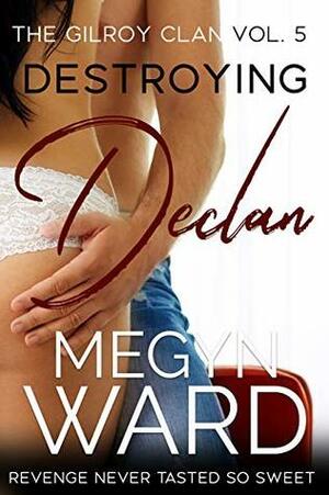 Destroying Declan by Megyn Ward