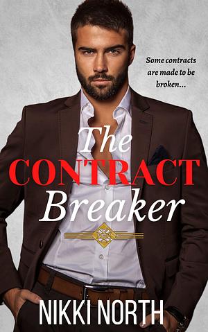 The Contract Breaker by Nicola Marsh, Nicola Marsh, Nikki North