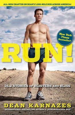 Run! 26.2 Stories of Blisters and Bliss by Dean Karnazes
