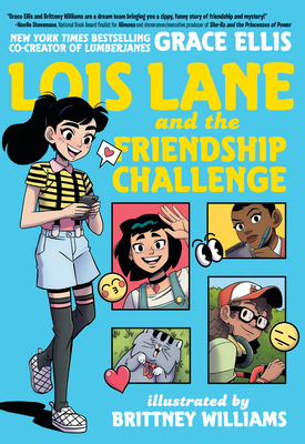 Lois Lane and the Friendship Challenge by Grace Ellis, Brittney L Williams